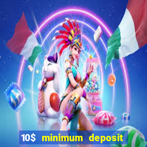 10$ minimum deposit casino canada