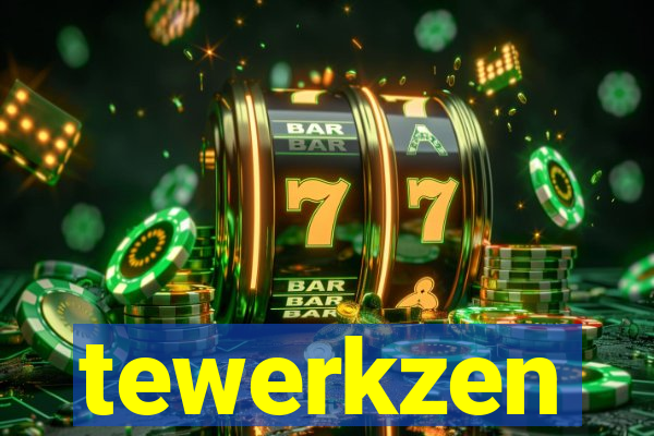 tewerkzen