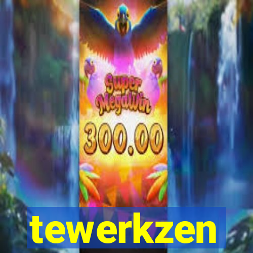 tewerkzen