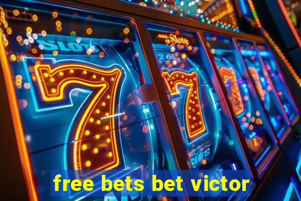 free bets bet victor