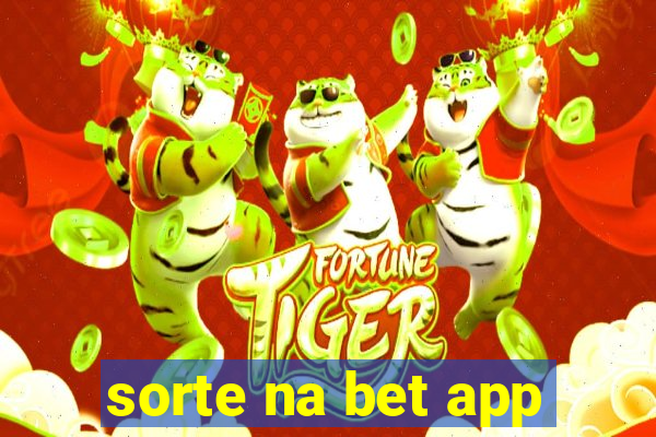 sorte na bet app