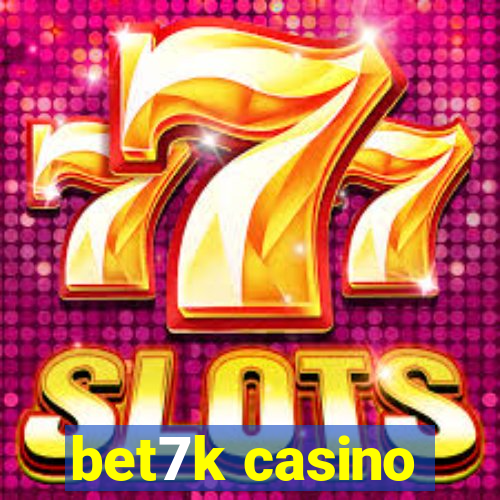 bet7k casino