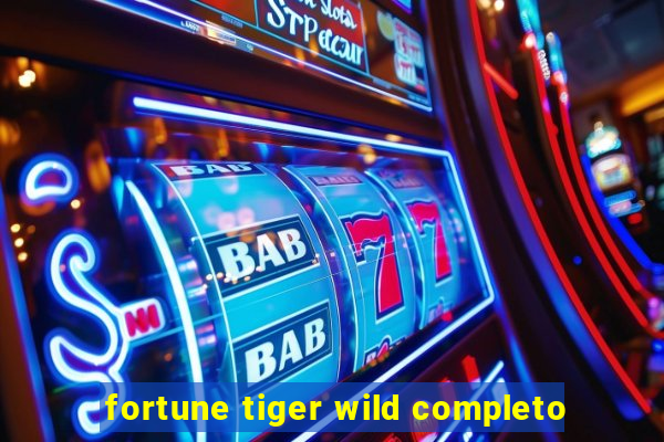 fortune tiger wild completo