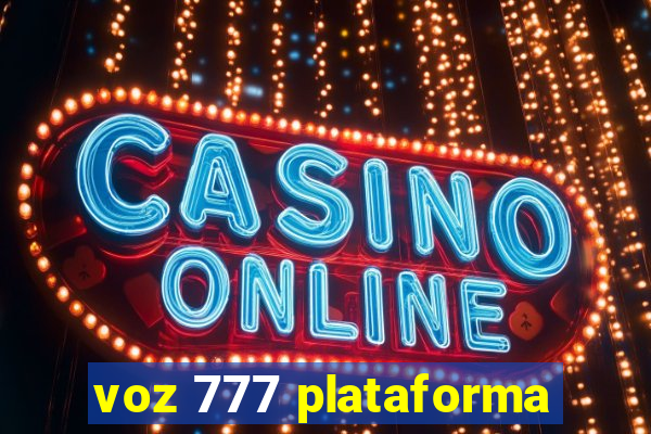 voz 777 plataforma