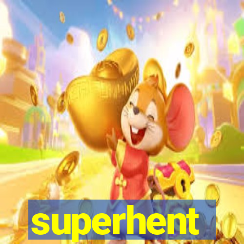 superhent