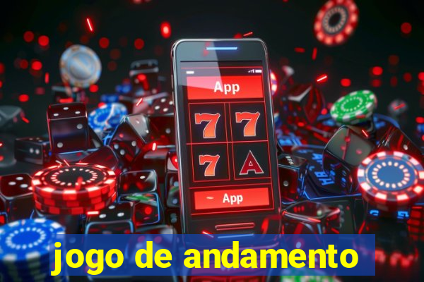 jogo de andamento