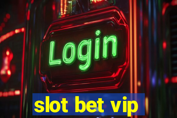 slot bet vip