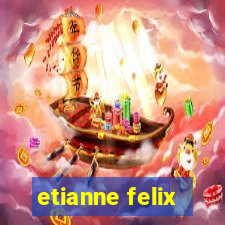 etianne felix