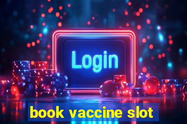 book vaccine slot