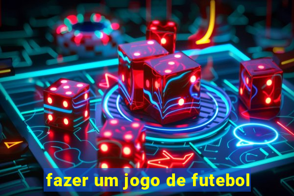 fazer um jogo de futebol