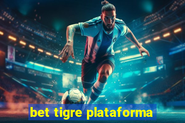 bet tigre plataforma