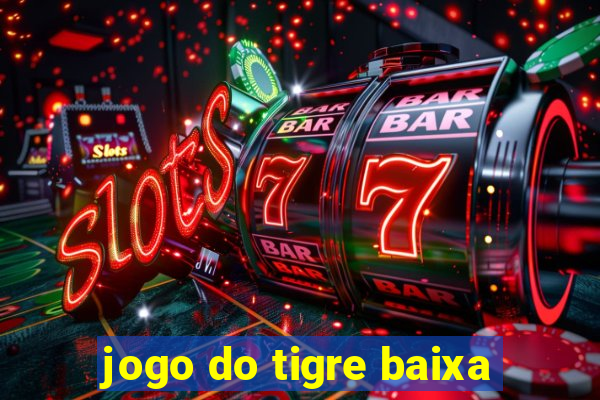 jogo do tigre baixa