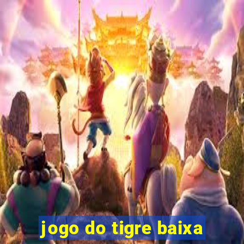 jogo do tigre baixa