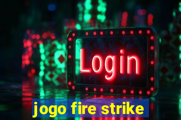 jogo fire strike