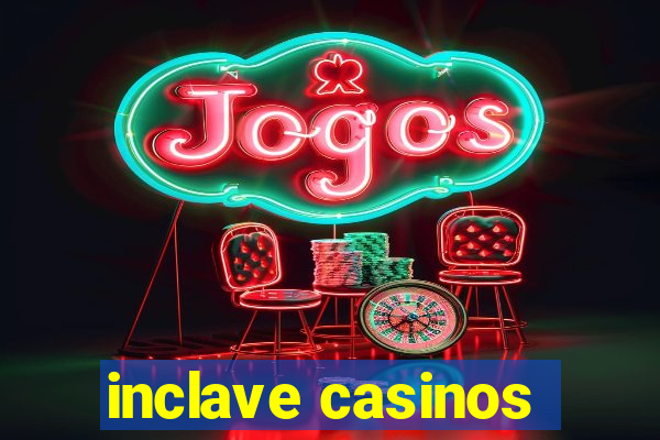 inclave casinos