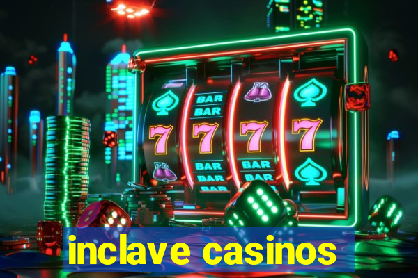 inclave casinos