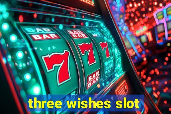 three wishes slot