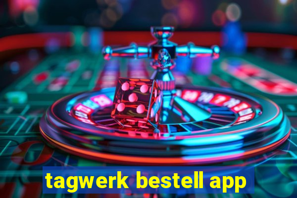 tagwerk bestell app