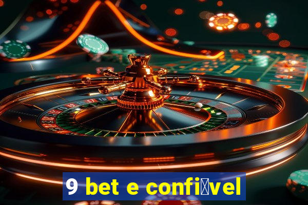 9 bet e confi谩vel