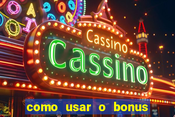 como usar o bonus do 1win casino