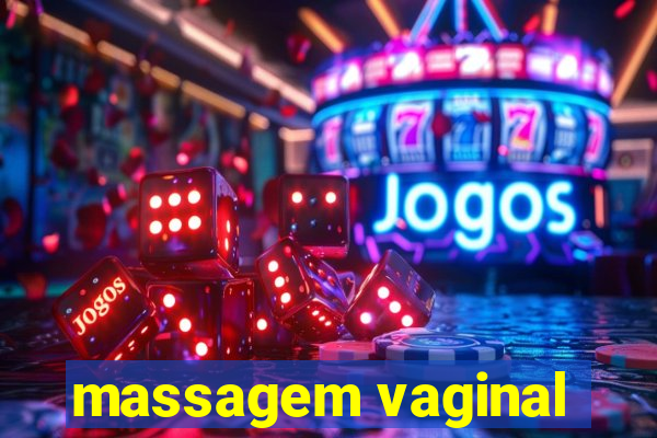 massagem vaginal