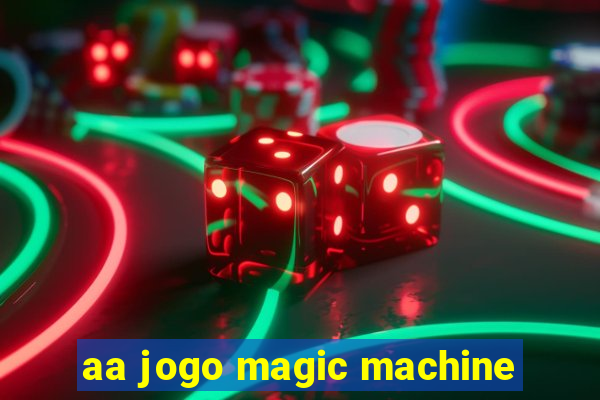 aa jogo magic machine