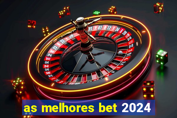 as melhores bet 2024