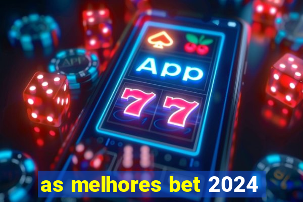 as melhores bet 2024