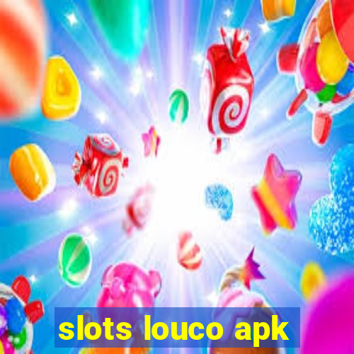 slots louco apk