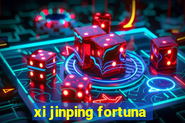 xi jinping fortuna