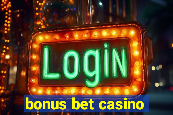 bonus bet casino