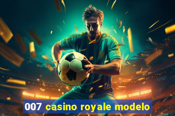 007 casino royale modelo