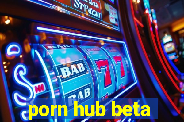 porn hub beta