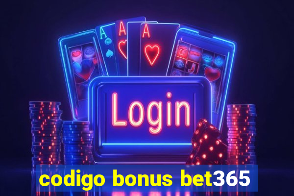 codigo bonus bet365