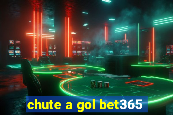 chute a gol bet365