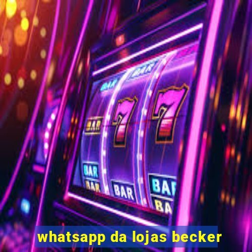 whatsapp da lojas becker