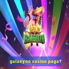 galaxyno casino paga?