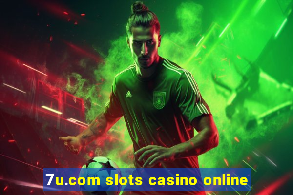 7u.com slots casino online