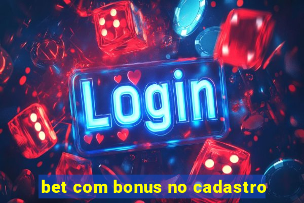 bet com bonus no cadastro