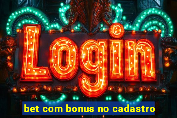 bet com bonus no cadastro