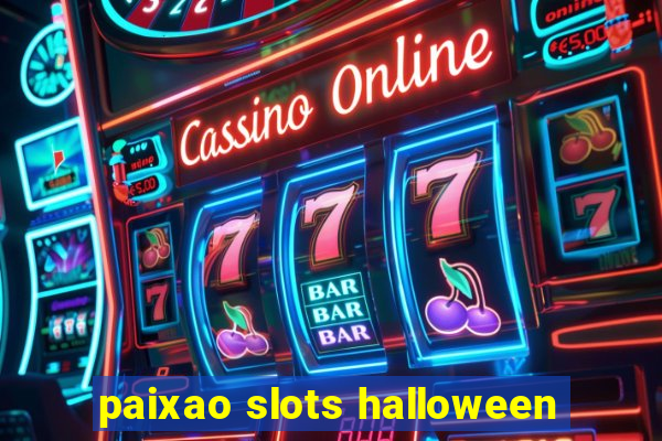 paixao slots halloween