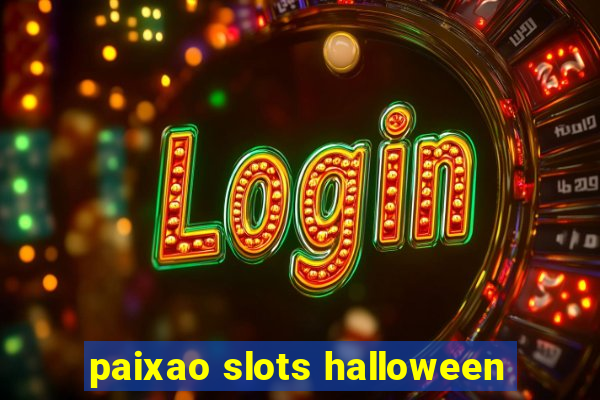 paixao slots halloween