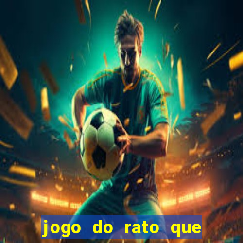 jogo do rato que ganha dinheiro