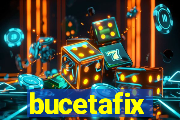 bucetafix