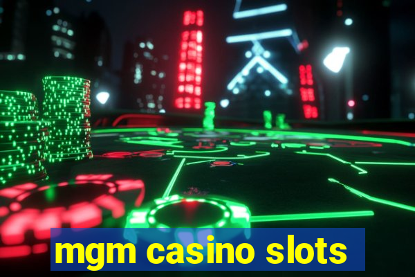 mgm casino slots