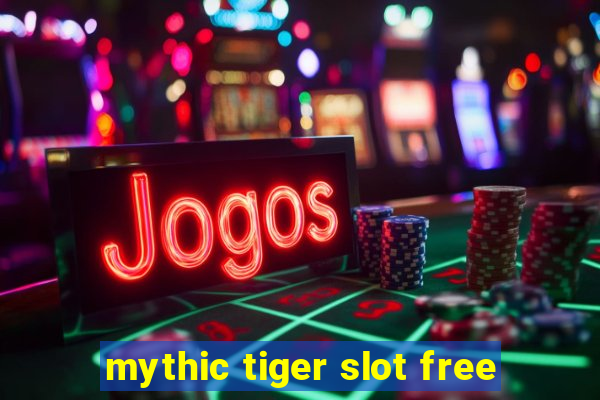 mythic tiger slot free