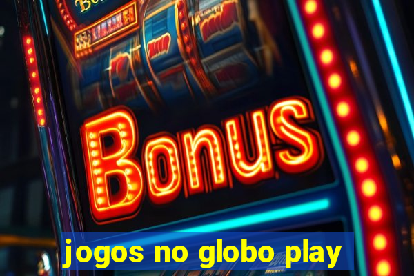 jogos no globo play