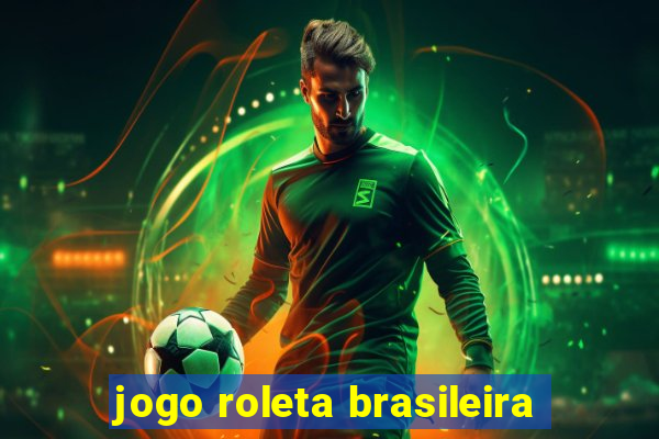 jogo roleta brasileira