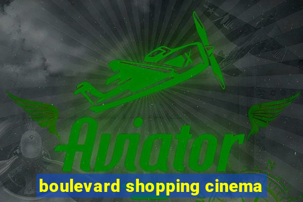 boulevard shopping cinema