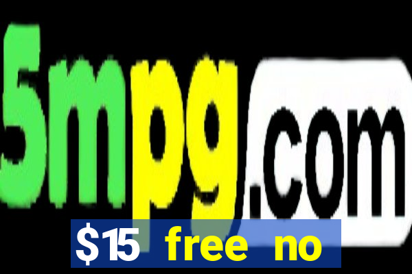 $15 free no deposit casino